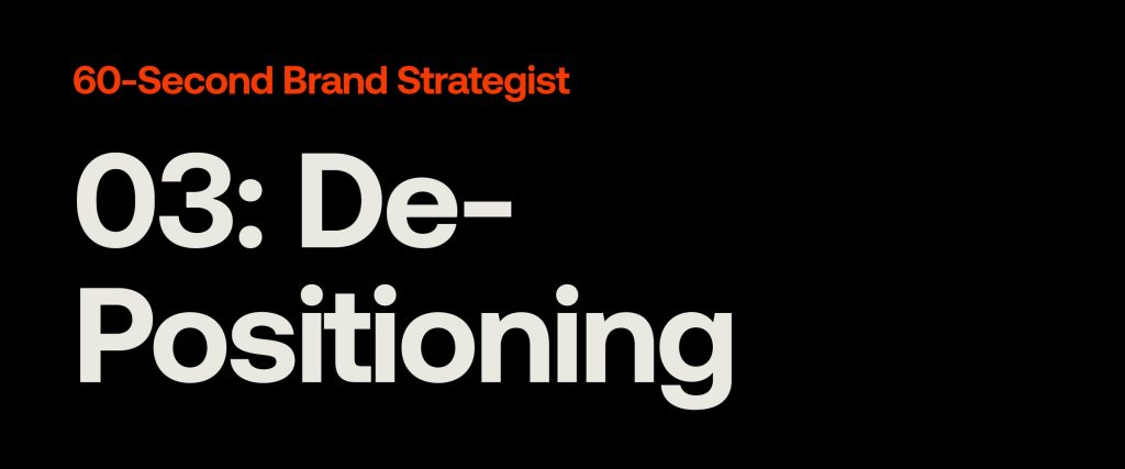 60-Second Brand Strategist: De-Positioning