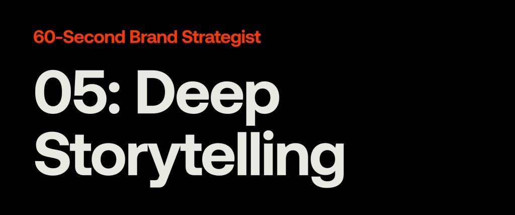60-Second Brand Strategist: Deep Storytelling